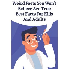 Weird Facts You Wont Believe Are True Best Facts For Kids And Adults: General Facts Book Paperback, Independently Published, English, 9798577143244
