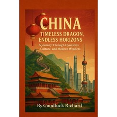 (英文圖書)China: TIMELESS DRAGON ENDLESS HORIZONS: A Journey Through Dynasties Culture ... 平裝版, Independently Published, English, Paperback
