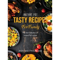 Instant Pot Tasty Recipes for Family: The best collection of Instant Pot recipes Hardcover, Ann Westinghouse, English, 9781667124254