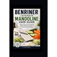 (英文圖書)Benriner japanese mandoline user guide: A Beginner-Friendly Guide to Mastering V... 平裝版, Independently Published, 英文