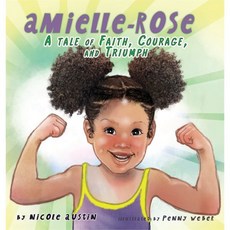 Amielle-Rose: A Tale of Faith Courage & Triumph, Auntie Me-Cole & Co.