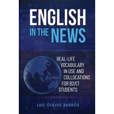 (영문도서) English in the News: Real-life Vocabulary in Use and Collocations for B2/C1 Students Paperback, Cbl, 9786500895971