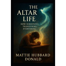 (영문도서)The Altar Life: How Surrender Transforms Everything Romans 12 Paperback