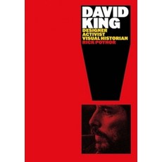 David King:Designer Activist Visual Historian, David King, Poynor, Rick(저), Yale University Press