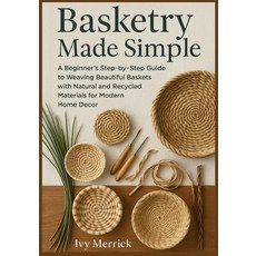 (英文圖書)Basketry Made Simple: A Beginner's Step-by-Step Guide to Weaving Beautiful Baske... 平裝版, Independently Published, 英文