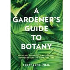 (영문도서)A Gardener's Guide to Botany: The Biology Behind the Plants You Love How They G... Paperback, Cool Springs Press, English, 9781577159889