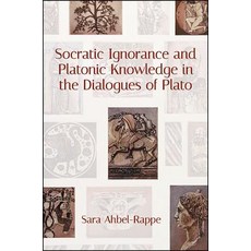 (영문도서) Socratic Ignorance and Platonic Knowledge in the Dialogues of Plato Paperback, State University of New Yor..., English, 9781438469263
