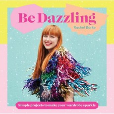 [원서] hardcover Book Be Dazzling: Simple Projects to Make Your Wardrobe Sparkle