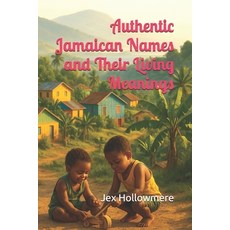 (英文圖書)Authentic Jamaican Names and Their Living Meanings 平裝版, Independently Published, 英文