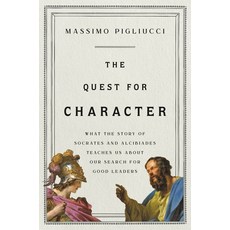 (영문도서) The Quest for Character: What the Story of Socrates and Alcibiades Teaches Us about Our Searc... Hardcover, Basic Books, English, 9781541646971