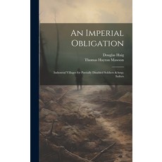 (영문도서) An Imperial Obligation: Industrial Villages for Partially Disabled Soldiers & Sailors Hardcover, Legare Street Press, English, 9781019500897