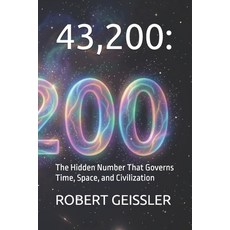 (영문도서)43 200: The Hidden Number That Governs Time Space and Civilization Paperback, Independently Published, English, 9798181204324