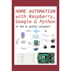 (영문도서) Home Automation with Raspberry Google & Python: A fun & useful project Paperback, Independently Published, English, 9781679891557