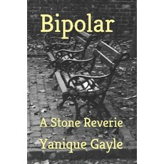 Bipolar: A Stone Reverie Paperback, Independently Published