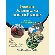 (영문도서)Developments in Agricultural and Industrial Ergonomics (General Studies Vol. 1) Paperback, Allied Publishers Pvt. Ltd., English, 9788184244489