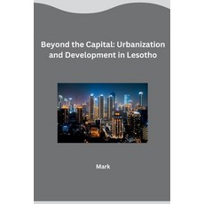 (영문도서) Beyond the Capital: Urbanization and Development in Lesotho Paperback, Tredition Gmbh, English, 9783384269171