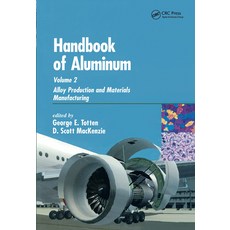 (영문도서)Handbook of Aluminum: Volume 2: Alloy Production and Materials Manufacturing Hardcover, CRC Press, English, 9780824708962 CRC Press, English, 9780824708962
