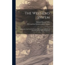 (영문도서) The West-end System: A Scientific And Practical Method Of Cutting All Kinds Of Garments By E... Hardcover, Legare Street Press, English, 9781019416983