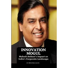 (영문도서) Innovation Mogul: Mukesh Ambani's Impact on India's Corporate Landscape Paperback, Non-Fiction Business and En..., English, 9785014654135