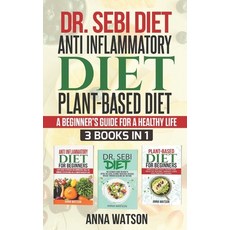 Dr. Sebi Diet + Anti Inflammatory Diet + Plant-Based Diet: A Beginner's Guide for a Healthy Life. 3 ... Paperback, Independently Published