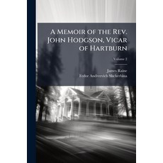 (영문도서)A Memoir of the Rev. John Hodgson Vicar of Hartburn Paperback, Hutson Street Press, English, 9781023898447