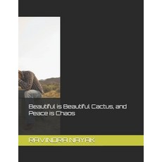 (영문도서) Beautiful is Beautiful Cactus and Peace is Chaos Paperback, Independently Published, English, 9798334506244