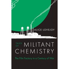 (영문도서) Tales of Militant Chemistry: The Film Factory in a Century of War Hardcover, University of California Press, English, 9780520402935