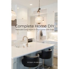 (영문도서) Complete Home DIY: Remodel Every Room in Your Home with Ease Paperback, Independently Published, English, 9798656210126