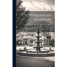 (영문도서) Subterranean Wonders: Mammoth Cave and Colossal Cavern Kentucky Hardcover, Legare Street Press, English, 9781020487149
