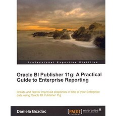 Oracle Bi Publisher 11g:A Practical Guide to Enterprise Reporting, Packt Publishing