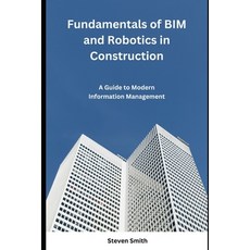(영문도서)Fundamentals of BIM and Robotics in Construction: A Guide to Modern Information... Paperback, Independently Published, English, 9798267032476