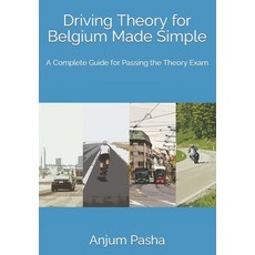 (영문도서) Driving Theory for Belgium Made Simple: A Complete Guide for Passing the Theory Exam Paperback, Independently Published, English, 9798386464042