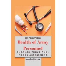 (영문도서) Improving Health of Army Personnel Through Functional Foods Assessment Paperback, Independent Author, English, 9788472862418