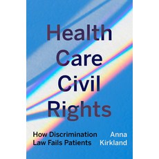 (영문도서) Health Care Civil Rights: How Discrimination Law Fails Patients Paperback, University of California Press, English, 9780520416109