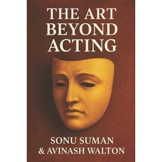 (영문도서)The Art Beyond Acting Paperback, Independently Published, English, 9798292336143