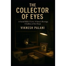 (영문도서)The Collector of Eyes: A Serial Killer's Love. A Sister's Revenge. A Gallery of... Paperback, Independently Published, English, 9798269682983