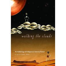 (영문도서) Walking the Clouds: An Anthology of Indigenous Science Fiction Paperback, University of Arizona Press, English, 9780816529827