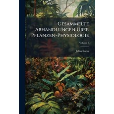 (영문도서)Gesammelte Abhandlungen Ãber Pflanzen-Physiologie Paperback, Hutson Street Press, English, 9781023743242