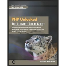 (外文書)PHP Unlocked THE ULTIMATE CHEAT SHEET: THE ULTIMATE CHEAT SHEET Supercharge Your... Paperback, Independently Published, English