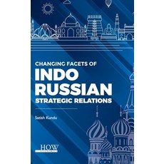 (영문도서) Changing Facets of Indo-Russian Strategic Relations Hardcover, How Academics, English, 9789395522007