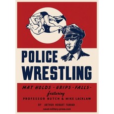 (영문도서)POLICE WRESTLING Mat Holds-Grips-Falls Paperback, Naval & Military Press, English, 9781474541923 Naval & Military Press, English, 9781474541923