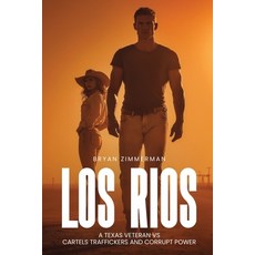 (영문도서)Los Rios a Texas Veteran Vs Cartels Traffickers and Corrupt Power Paperback, Ink Brit, English, 9798295450075