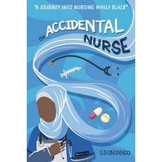 (영문도서) The Accidental Nurse Paperback, S. D. Onyango, English, 9781068542404