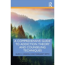 A Comprehensive Guide to Addiction Theory and Counseling Techniques Paperback, Routledge
