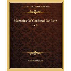 (영문도서)Memoirs Of Cardinal De Retz V4 Paperback, English, 9781162673547, Kessinger Publishing