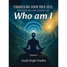 (英文圖書)Unraveling Your True Self: Discovering the Essence of "Who Am I" - Volume 2 精裝版, Gurjit Singh Chadha, 英文