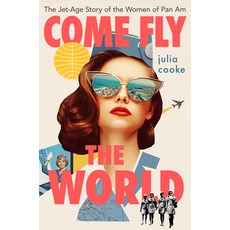 (영문도서) Come Fly the World: The Jet-Age Story of the Women of Pan Am Paperback, Mariner Books, English, 9780358699187