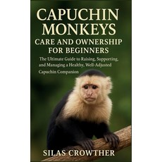 (英文圖書)Capuchin Monkeys Care and Ownership for Beginners: The ultimate Guide to Raising... 平裝版, Independently Published, English, Paperback