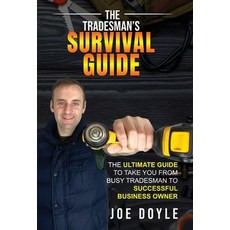 (영문도서) The Tradesman's Survival Guide: The Ultimate Guide to take you from busy trades... Hardcover, Joe Doyle, English, 9781913108588