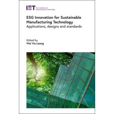 (영문도서) Esg Innovation for Sustainable Manufacturing Technology: Applications Designs... Hardcover, Institution of Engineering ..., English, 9781837240111